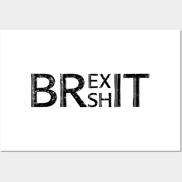 Brexit Anti Brexshit Shit Show Wall Art by phoxydesign